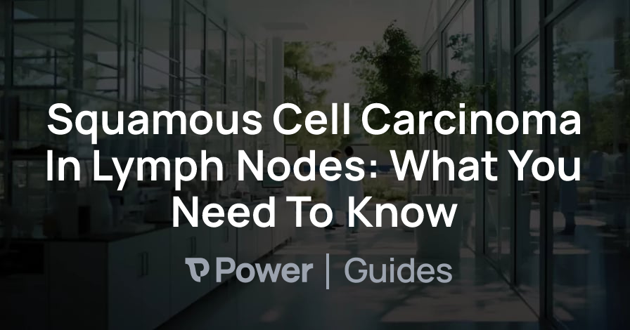 Header Image for Squamous Cell Carcinoma In Lymph Nodes: What You Need To Know