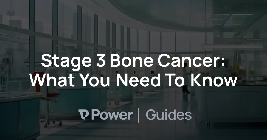 Header Image for Stage 3 Bone Cancer: What You Need To Know