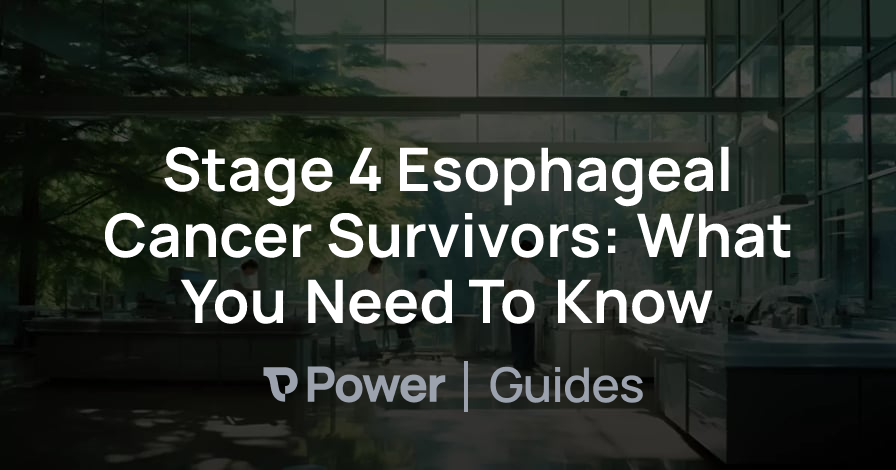 Header Image for Stage 4 Esophageal Cancer Survivors: What You Need To Know