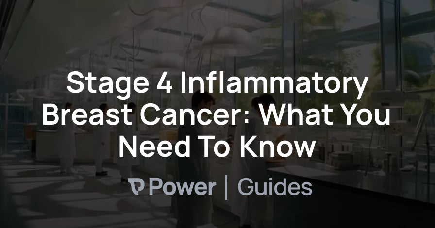 Header Image for Stage 4 Inflammatory Breast Cancer: What You Need To Know