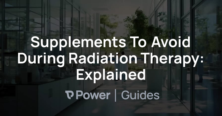 Header Image for Supplements To Avoid During Radiation Therapy: Explained