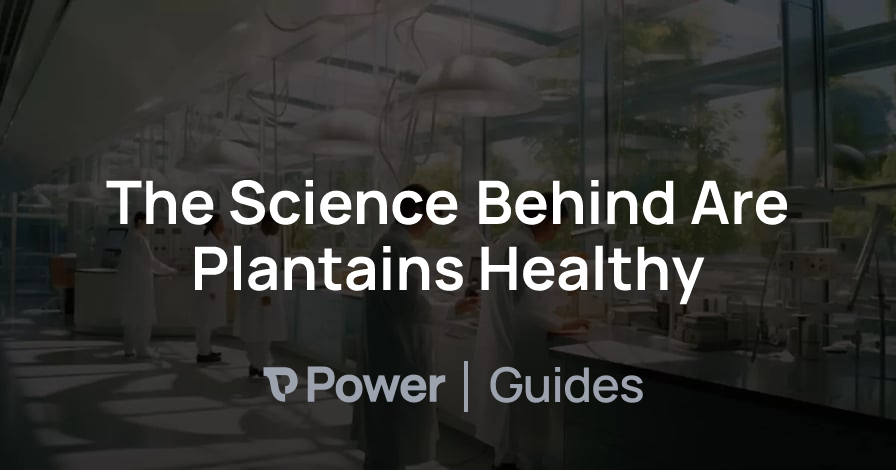 Header Image for The Science Behind Are Plantains Healthy