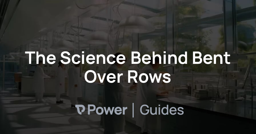 Header Image for The Science Behind Bent Over Rows