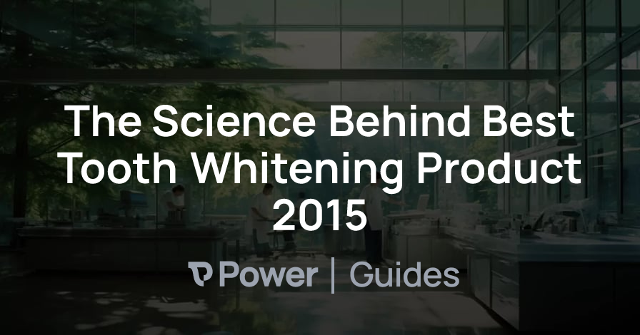 Header Image for The Science Behind Best Tooth Whitening Product 2015