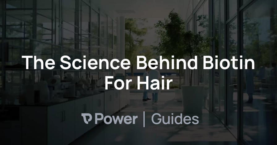 Header Image for The Science Behind Biotin For Hair