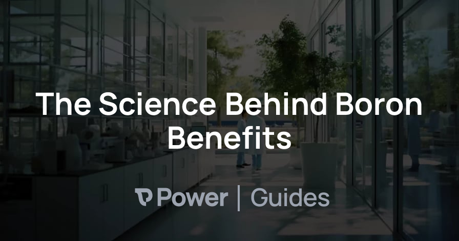 Header Image for The Science Behind Boron Benefits