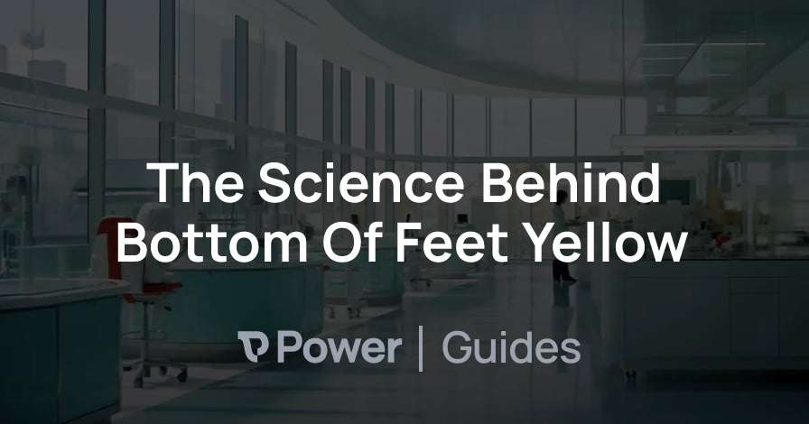 Header Image for The Science Behind Bottom Of Feet Yellow
