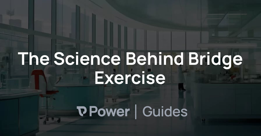 Header Image for The Science Behind Bridge Exercise