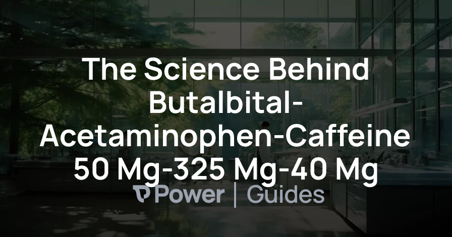 Header Image for The Science Behind Butalbital-Acetaminophen-Caffeine 50 Mg-325 Mg-40 Mg