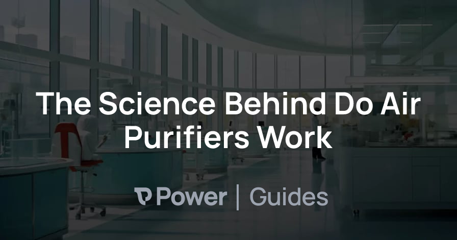 Header Image for The Science Behind Do Air Purifiers Work