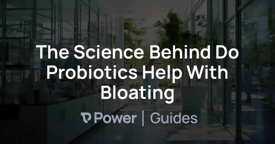 Header Image for The Science Behind Do Probiotics Help With Bloating