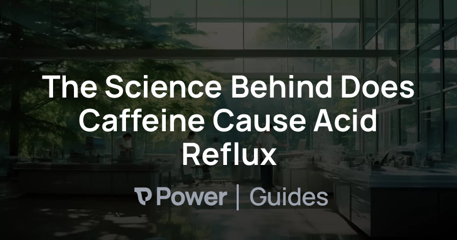 Header Image for The Science Behind Does Caffeine Cause Acid Reflux