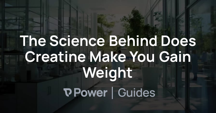 Header Image for The Science Behind Does Creatine Make You Gain Weight