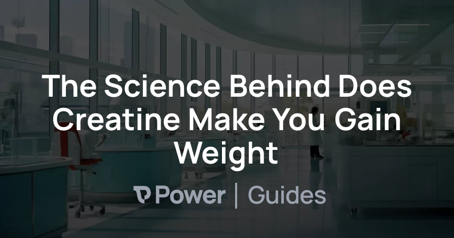 Header Image for The Science Behind Does Creatine Make You Gain Weight