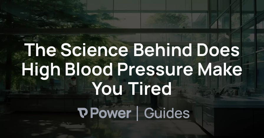 Header Image for The Science Behind Does High Blood Pressure Make You Tired