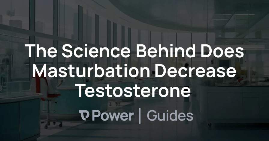 Header Image for The Science Behind Does Masturbation Decrease Testosterone