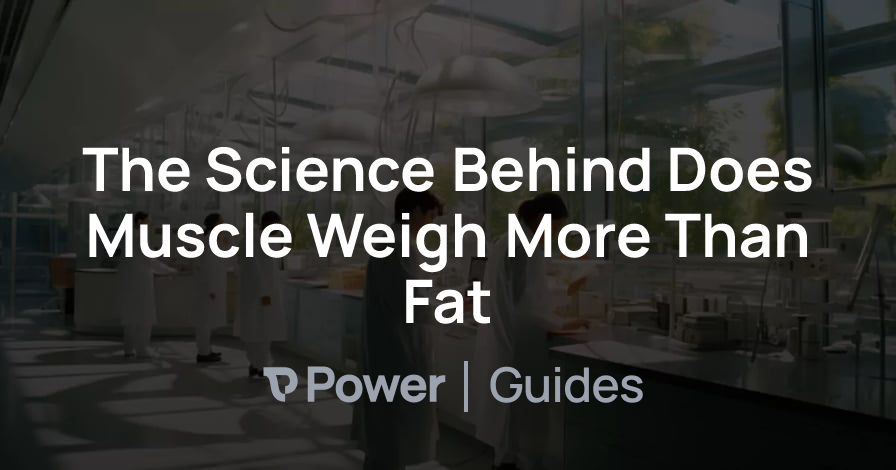 Header Image for The Science Behind Does Muscle Weigh More Than Fat