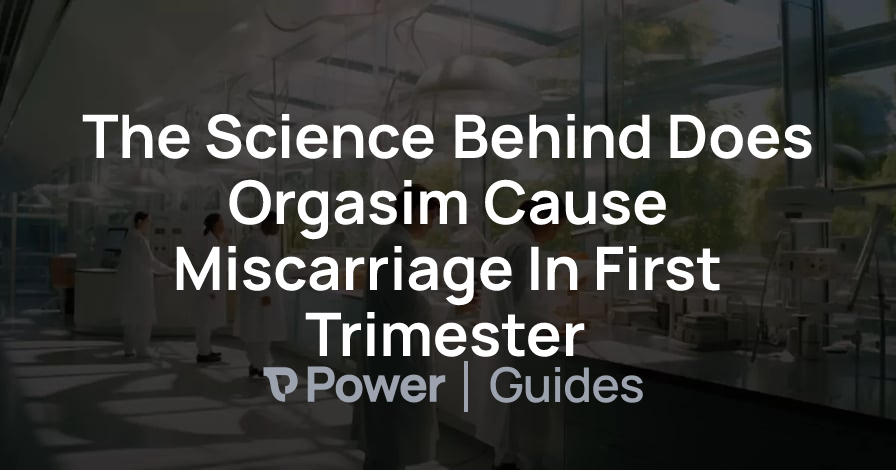 Header Image for The Science Behind Does Orgasim Cause Miscarriage In First Trimester