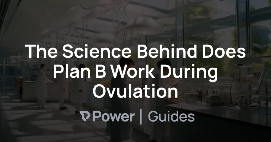 Header Image for The Science Behind Does Plan B Work During Ovulation