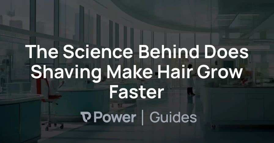 Header Image for The Science Behind Does Shaving Make Hair Grow Faster