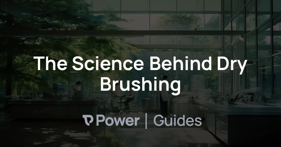 Header Image for The Science Behind Dry Brushing