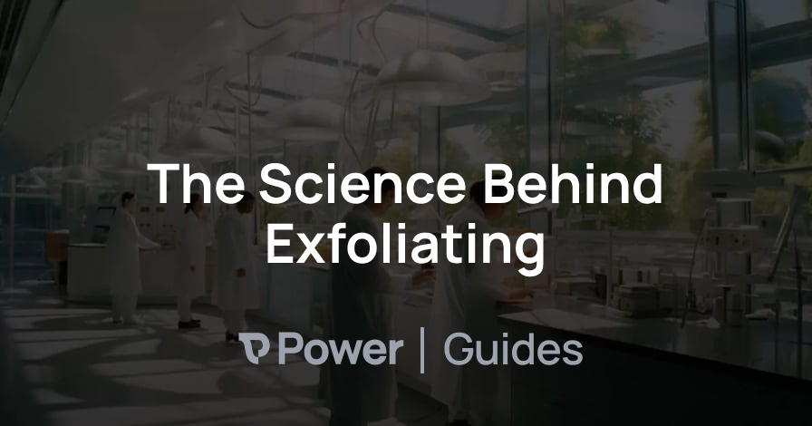 Header Image for The Science Behind Exfoliating