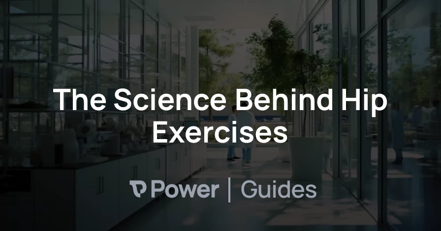 Header Image for The Science Behind Hip Exercises