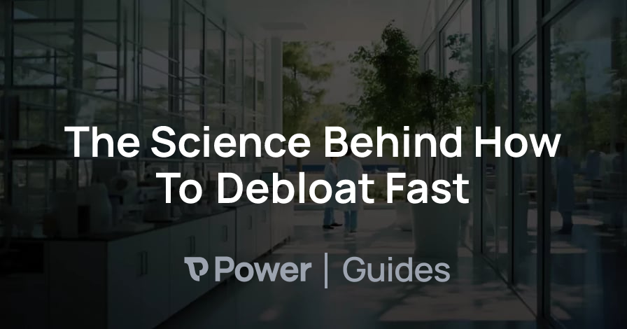 Header Image for The Science Behind How To Debloat Fast