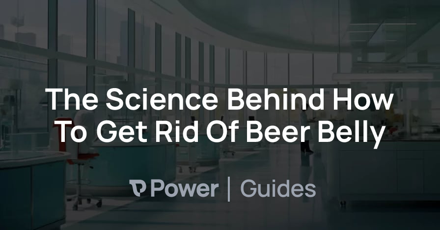 Header Image for The Science Behind How To Get Rid Of Beer Belly