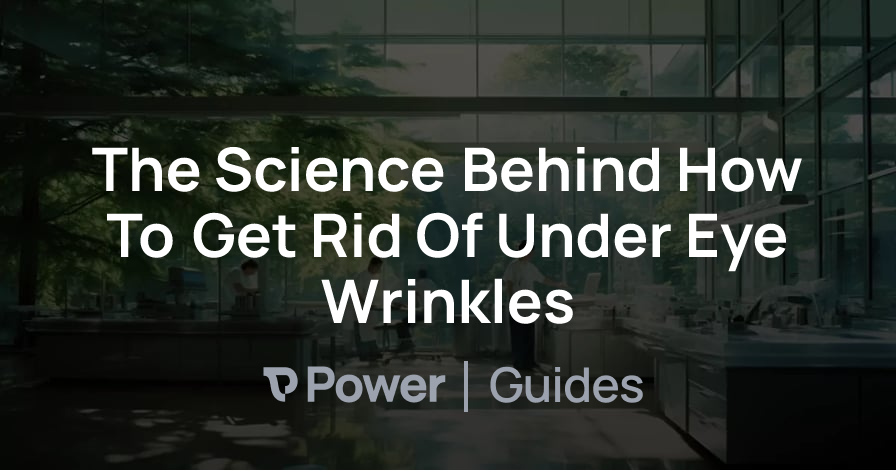 Header Image for The Science Behind How To Get Rid Of Under Eye Wrinkles