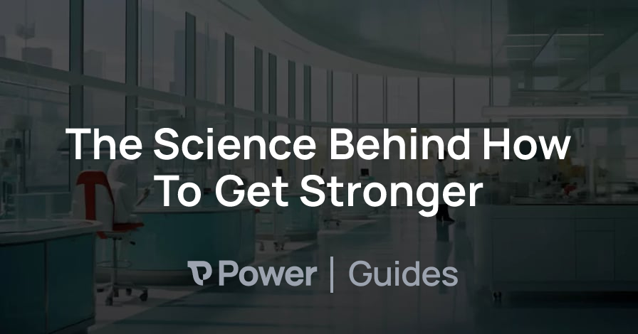 Header Image for The Science Behind How To Get Stronger