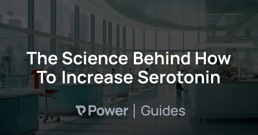 Header Image for The Science Behind How To Increase Serotonin