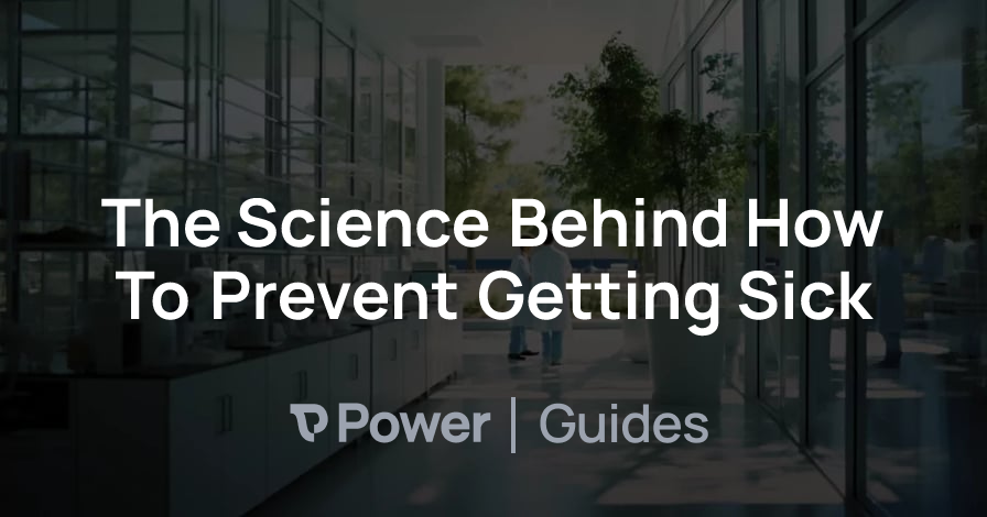 Header Image for The Science Behind How To Prevent Getting Sick