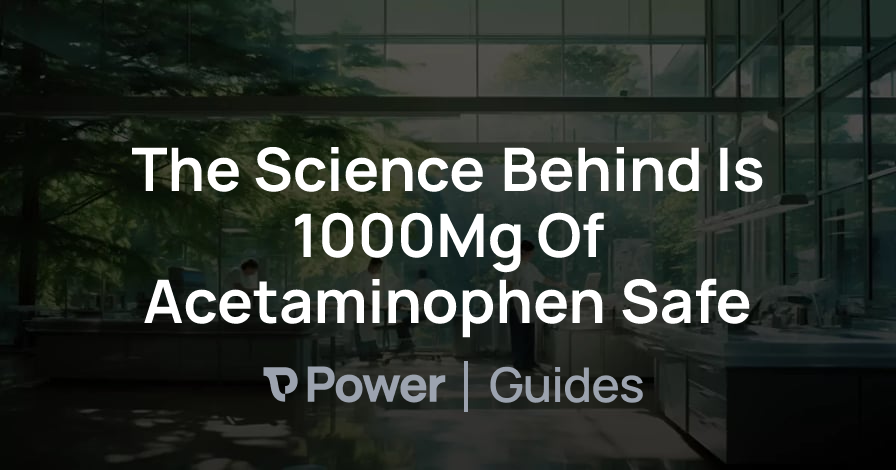 Header Image for The Science Behind Is 1000Mg Of Acetaminophen Safe