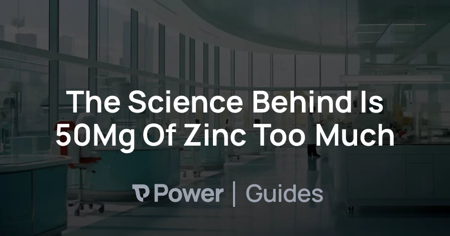 Header Image for The Science Behind Is 50Mg Of Zinc Too Much