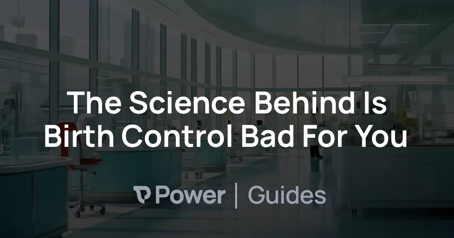 Header Image for The Science Behind Is Birth Control Bad For You