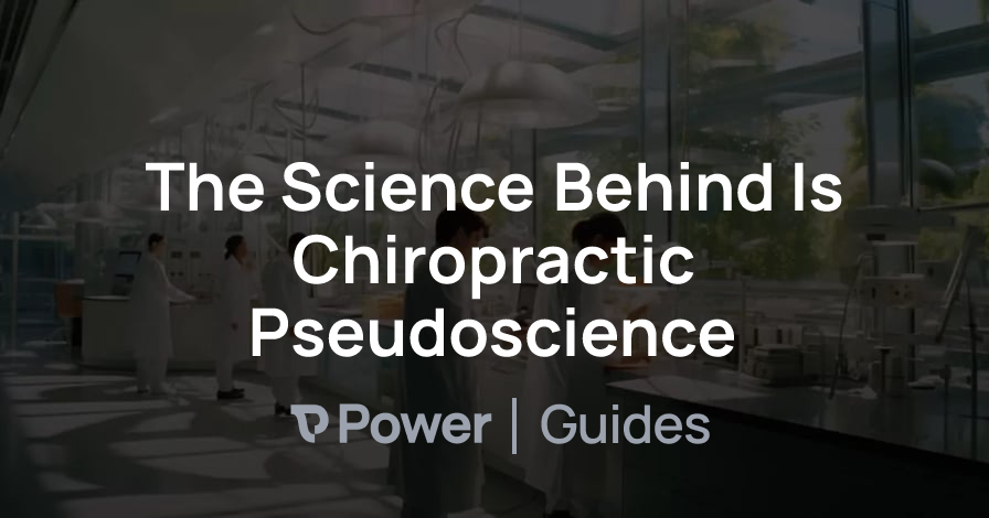 Header Image for The Science Behind Is Chiropractic Pseudoscience