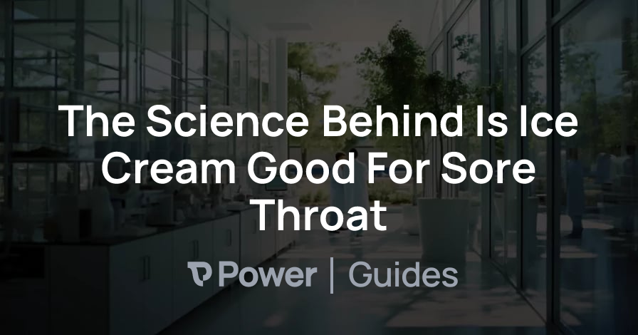 Header Image for The Science Behind Is Ice Cream Good For Sore Throat