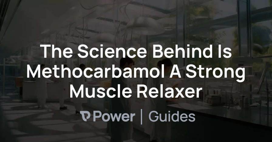 Header Image for The Science Behind Is Methocarbamol A Strong Muscle Relaxer