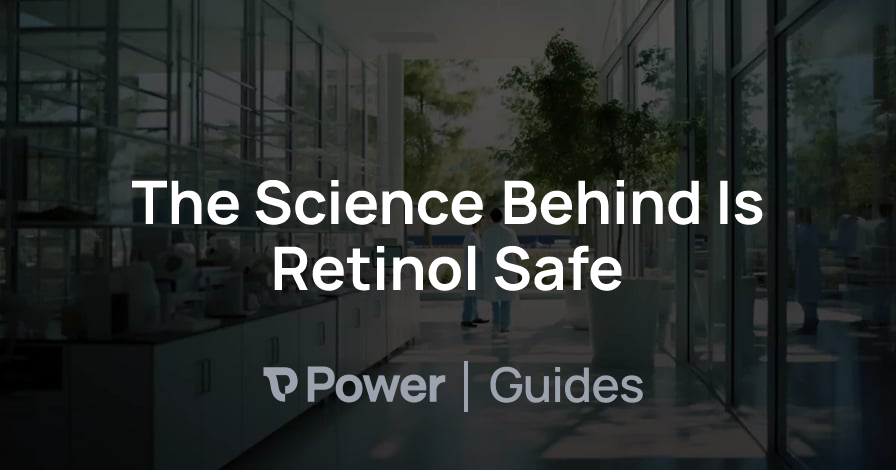 Header Image for The Science Behind Is Retinol Safe
