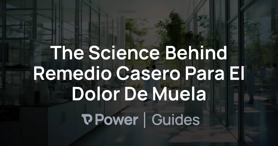 Header Image for The Science Behind Remedio Casero Para El Dolor De Muela