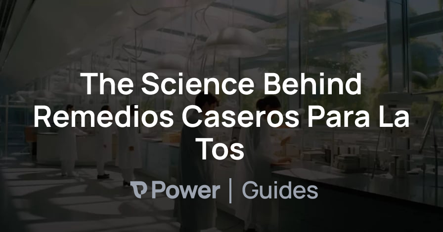 Header Image for The Science Behind Remedios Caseros Para La Tos