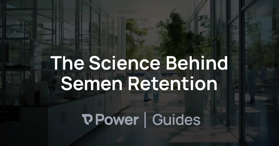 Header Image for The Science Behind Semen Retention