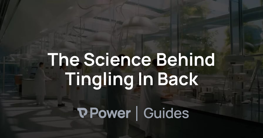 Header Image for The Science Behind Tingling In Back