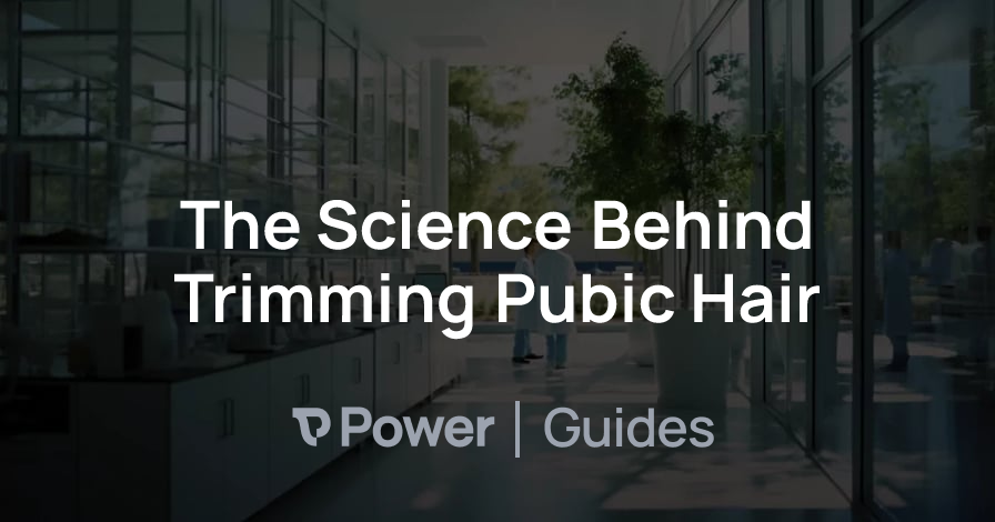 Header Image for The Science Behind Trimming Pubic Hair