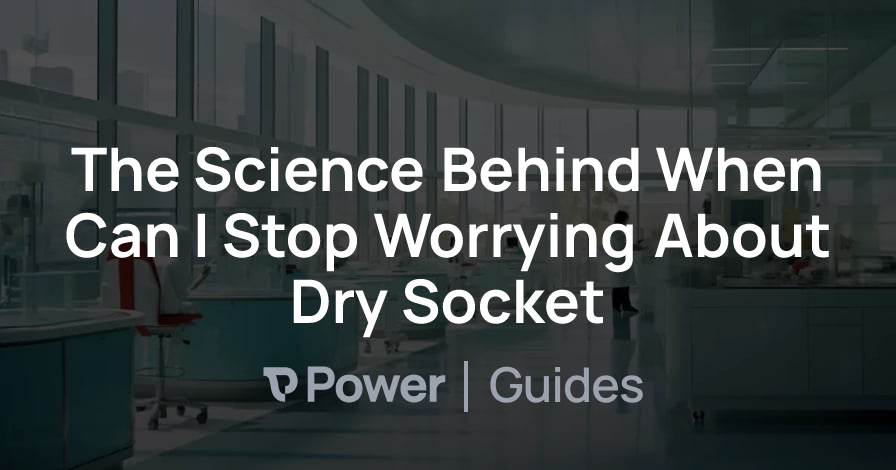 Header Image for The Science Behind When Can I Stop Worrying About Dry Socket