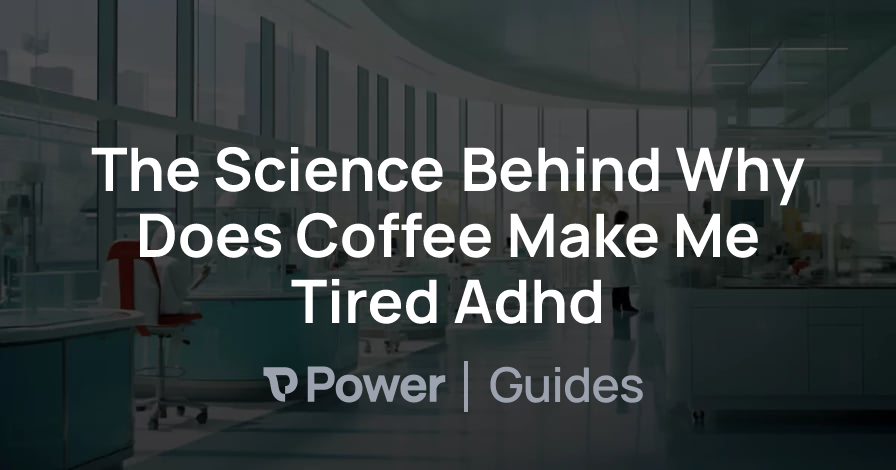 Header Image for The Science Behind Why Does Coffee Make Me Tired Adhd