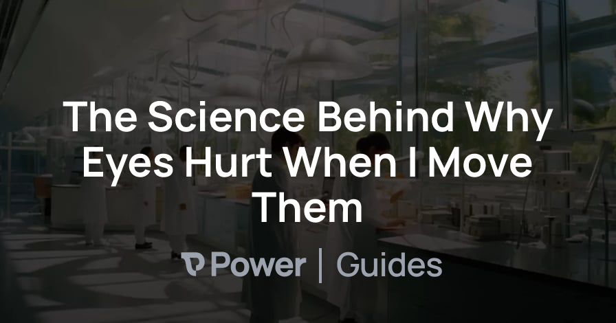 Header Image for The Science Behind Why Eyes Hurt When I Move Them