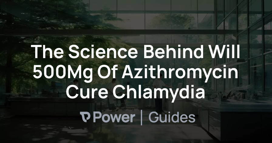 Header Image for The Science Behind Will 500Mg Of Azithromycin Cure Chlamydia