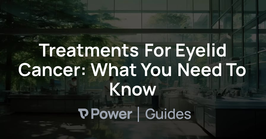 Header Image for Treatments For Eyelid Cancer: What You Need To Know